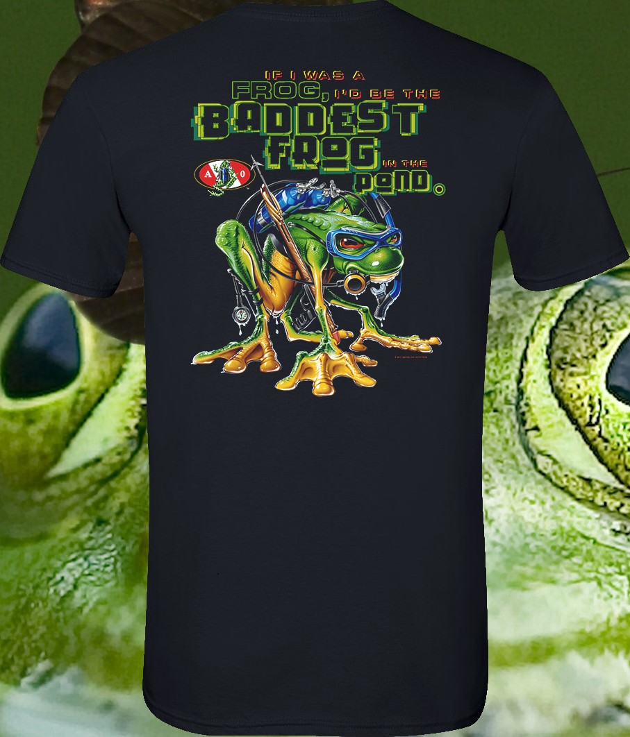 If I was a frog, i'd be the baddest frog on the pond.